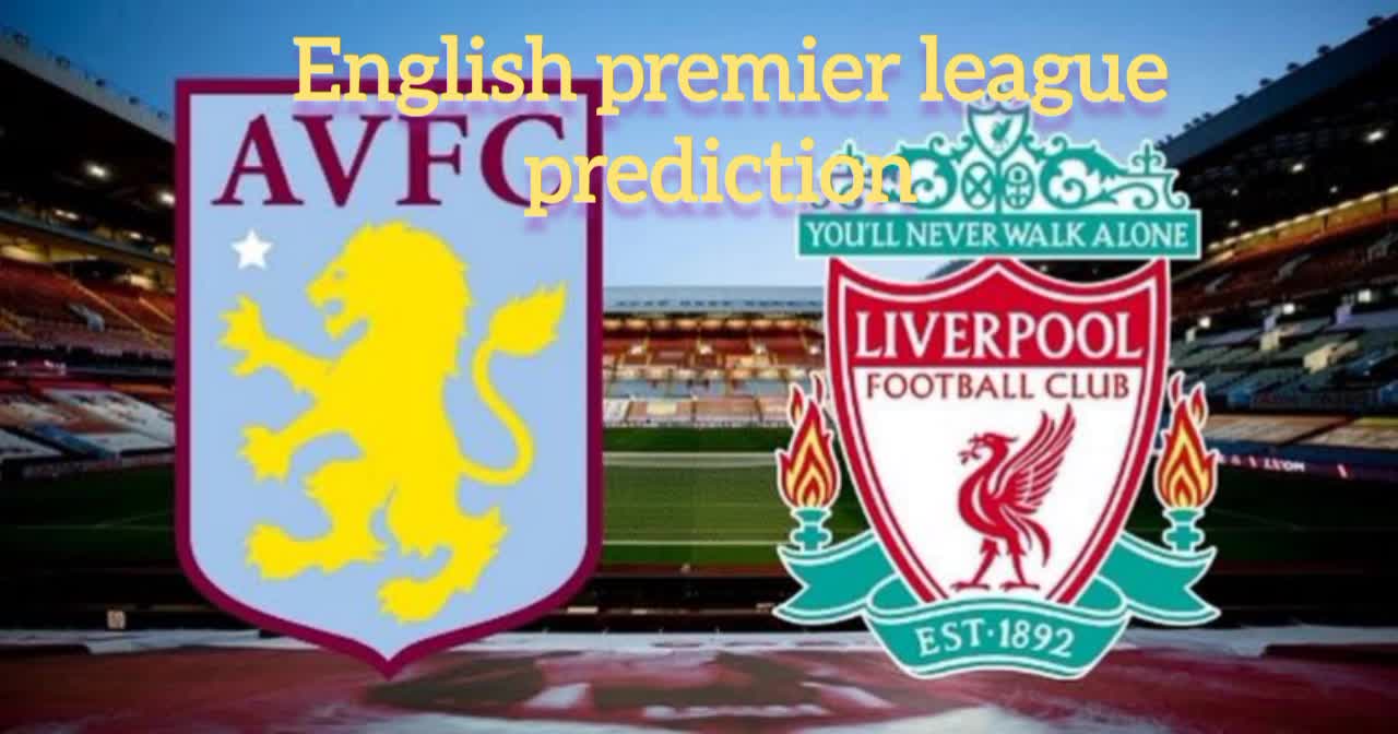 Prediction of Liverpool vs Aston villa match