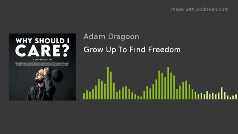 Grow Up To Find Freedom