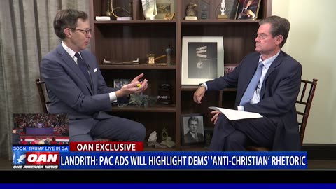 Landrith: PAC Ads Will Highlight Dem’s 'Anti-Christian’ Rhetoric