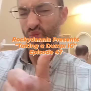 Rockydennis Presents "Taking a Dump : IG" Episode 47