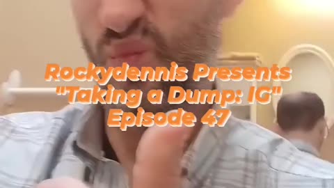 Rockydennis Presents "Taking a Dump : IG" Episode 47