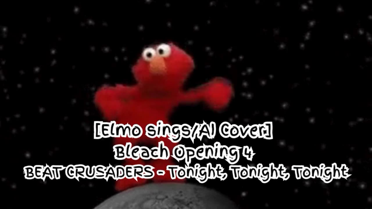 [Elmo sings/AI Cover] Bleach Opening 4 BEAT CRUSADERS - Tonight, Tonight, Tonight