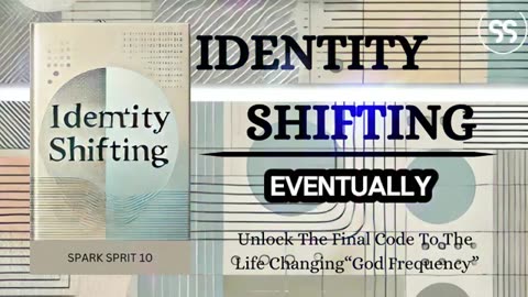 Identity Shifting Unlock the Final Code to the Life-Changing “God Frequency”