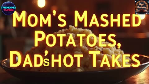 Trending Tunes - Mom's Mashed Potatoes Dad's Hot Takes