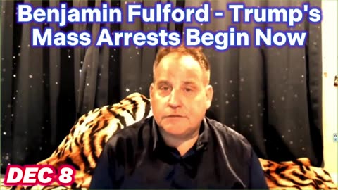 Benjamin Fulford 12.8.24 - Trump's Mass Arrests Begin Now