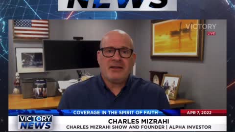 VICTORY News 4/7/22 -11a.m. CT: We Need Fossil Fuel Production to Increase (Charles Mizrahi)