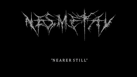 NESMETAL - NEARER STILL (Single, 2019)