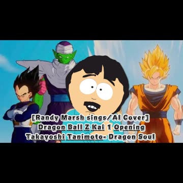 [Randy Marsh sings/AI Cover] Dragon Ball Z Kai 1 Opening Takayoshi Tanimoto - Dragon Soul