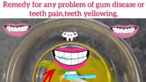 Remedy for any problem of gum disease or teeth pain,teeth yellowing