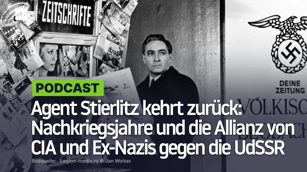 Agent Stierlitz kehrt zurück: Nachkriegsjahre und die Allianz von CIA und Ex-Nazis gegen die UdSSR