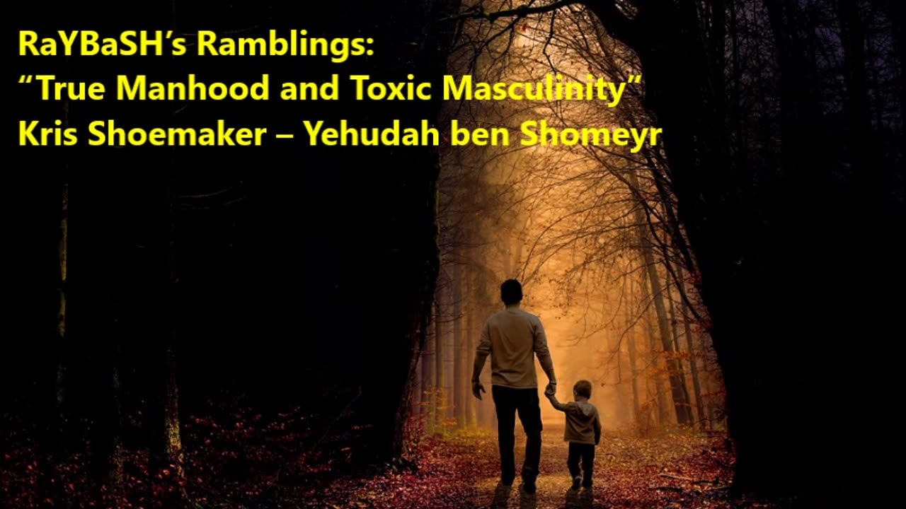 “Toxic Masculinity and True Manhood”