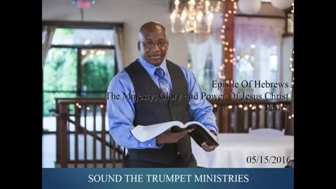 20160515 Epistle Of Hebrews The Majesty Glory And Power Of Jesus Christ Part 2