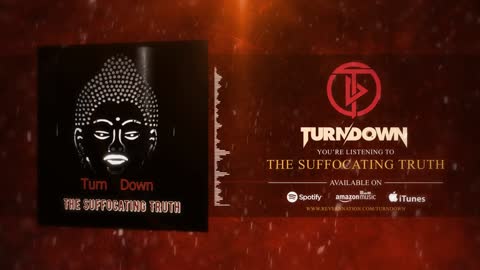 Turn Down - The Suffocating Truth