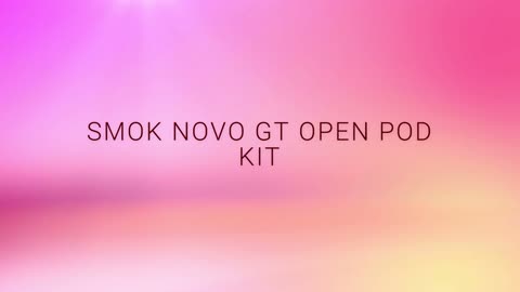 Smok Novo GT Open Pod Kit