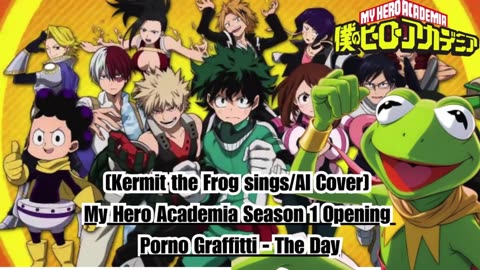[Kermit sings/AI Cover] My Hero Academia Season 1 Opening Porno Graffitti - The Day