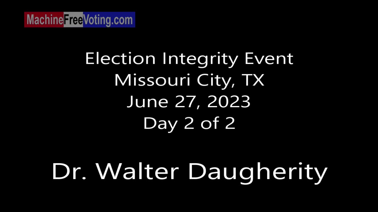 Video Series #1 of 4: Dr. Daugherity: Six Reasons Electronic Voting Systems Must NOT be used. (Please Follow & Comment)