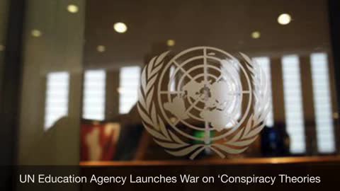 UN Education Agency Launches War on ‘Conspiracy Theories'