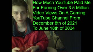 Outtake #114 Of How Much YouTube Paid Me For Earning Over 3.5 Million Video Views On Gaming Channel