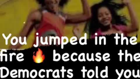 You just jumped in fire because Democrats said so