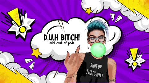 D.U.H Mini Pod: DUH B*TCH Ep 2