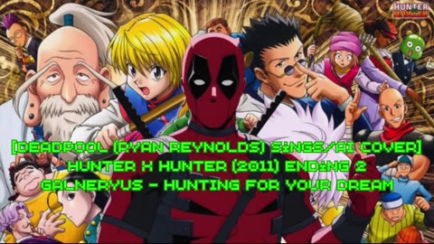 [Deadpool (Ryan Reynolds) AI Cover] Hunter x Hunter 2011 Ending 2 Galneryus - HUNTING FOR YOUR DREAM