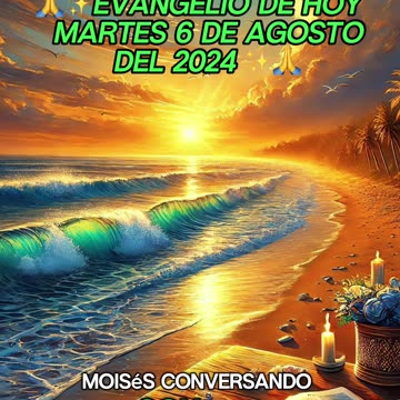 🙏✨Evangelio de HOY Martes 6 de Agosto del 2024 ✨🙏