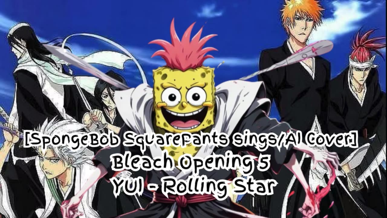 [SpongeBob sings/AI Cover] Bleach Opening 5 YUI - Rolling Star