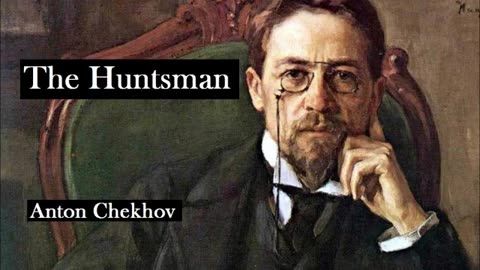 THE HUNTSMAN by Anton Chekhov - FULL AudioBook