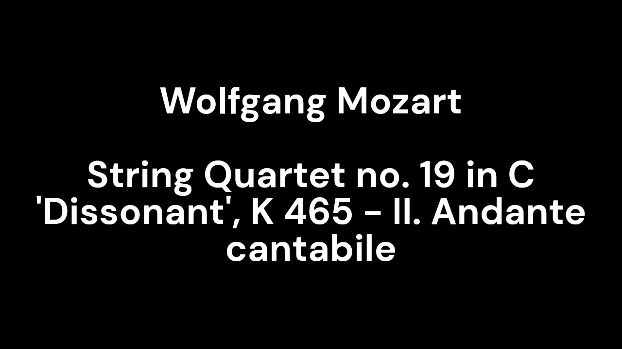 String Quartet no. 19 in C 'Dissonant', K 465 - II. Andante cantabile