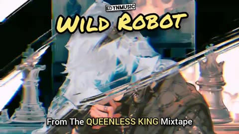 Wild Robot | (Song 7 of the QUEENLESS KING Mixtape)