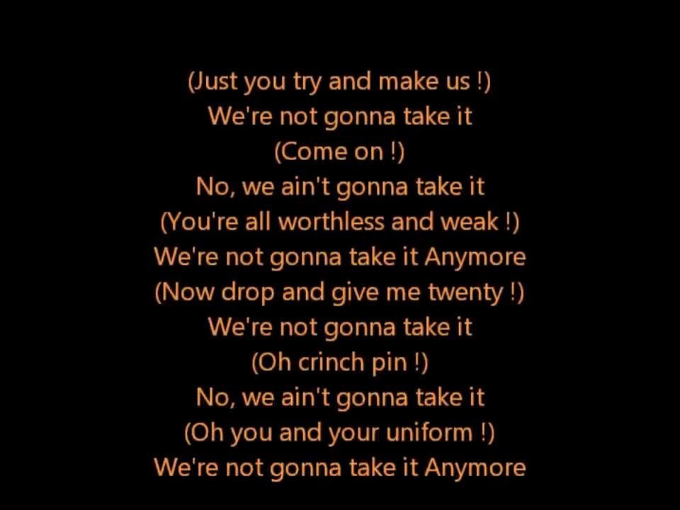 We're Not Gonna Take it - TWISTED SISTER