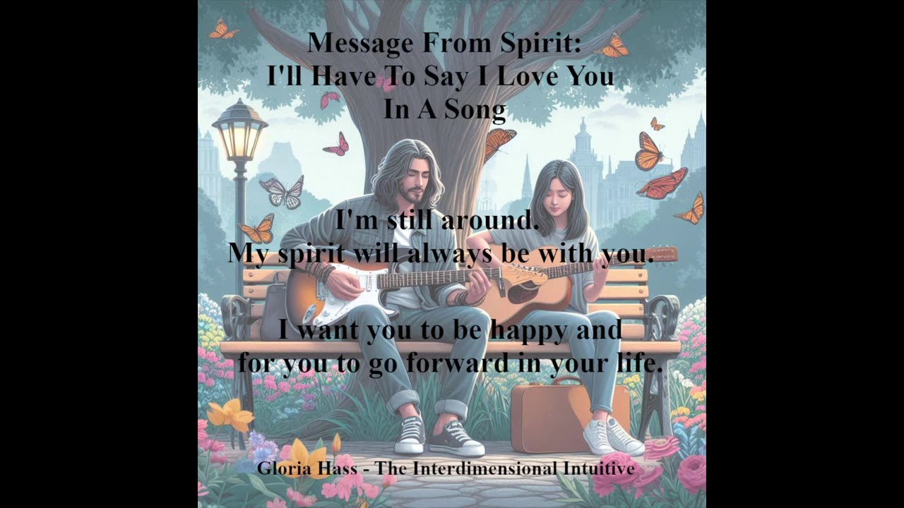 Message From Spirit: I'll Have To Say I Love You In A Song