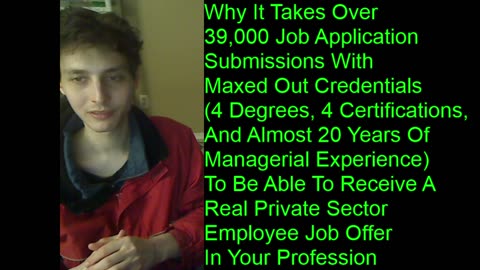 Outtake #27 Of Why It Takes 39,000+ Job Applications With Maxed Out Credentials To Receive Job Offer