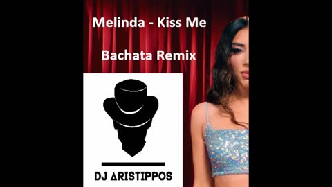 Dj Aristippos - Melinda - Kiss Me - Bachata Remix