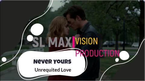 Never Yours - unrequited love