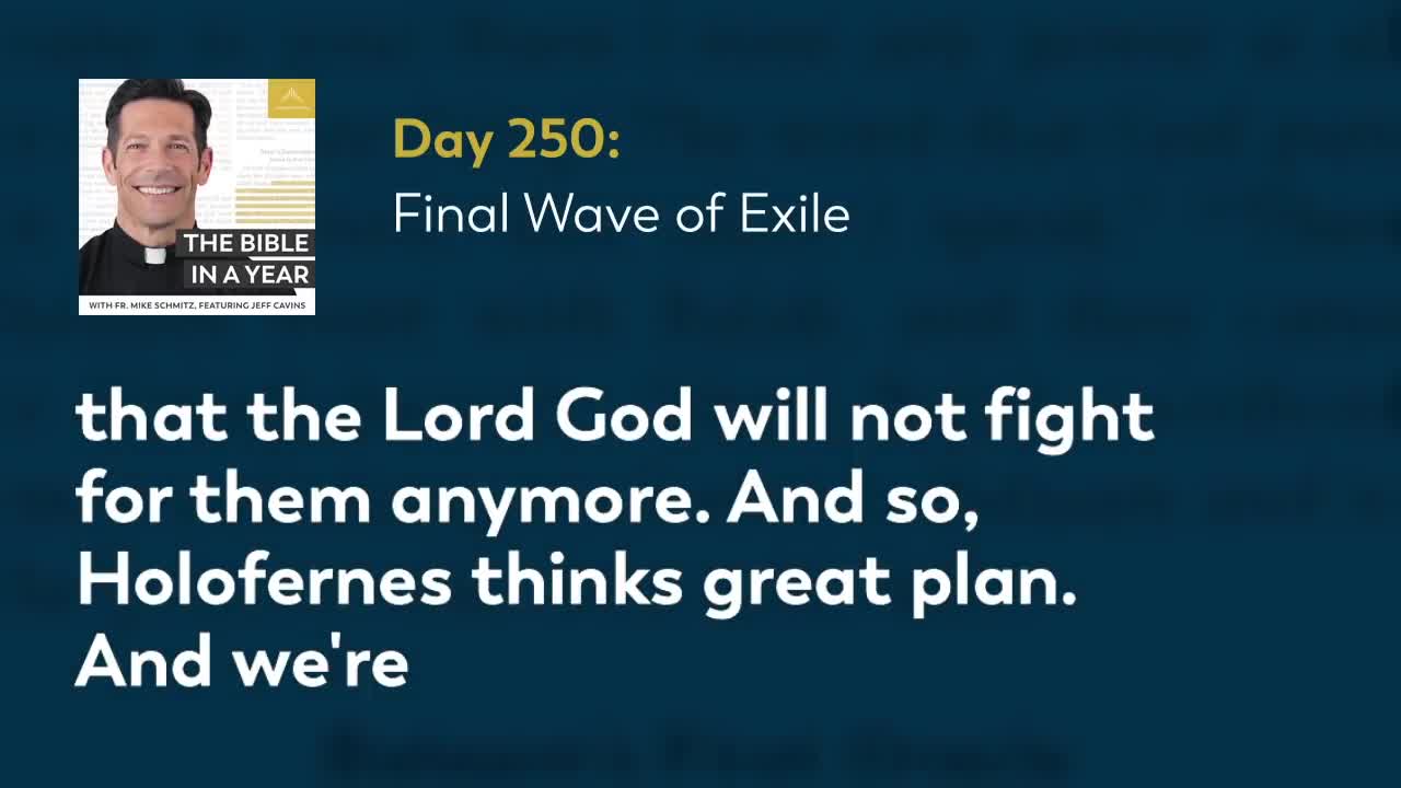 Day 250: Final Wave of Exile — The Bible in a Year (with Fr. Mike Schmitz)