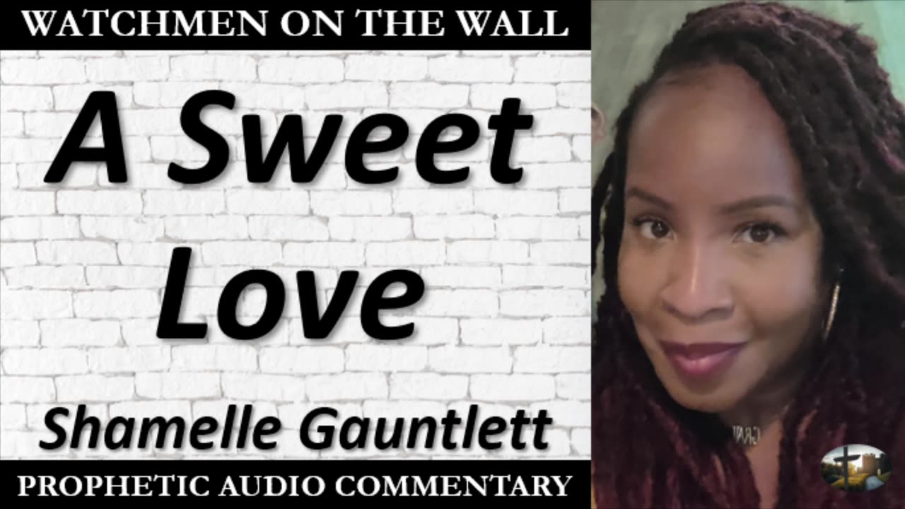 “A Sweet Love” – Powerful Prophetic Encouragement from Shamelle Gauntlett