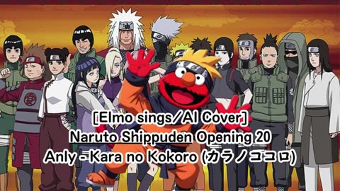 [Elmo sings/AI Cover] Naruto:Shippuden Opening 20 Anly - Karanokokoro