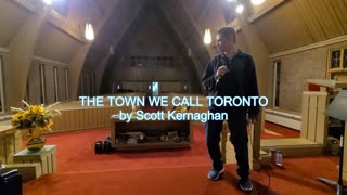 The Town We Call Toronto (live version) ~ by Scott Kernaghan