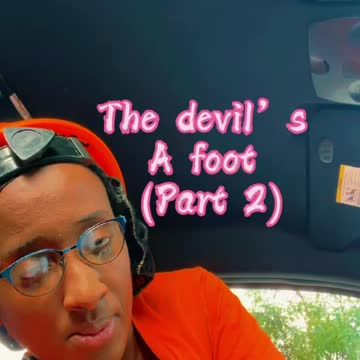 The devil is a foot (part 2)