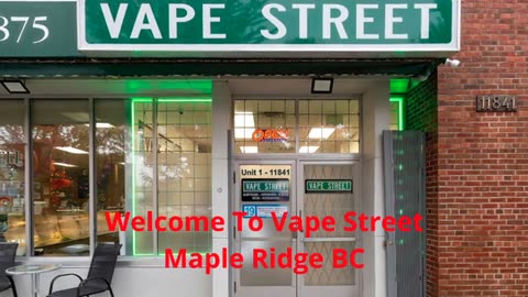 Vape Street : Vape Store in Maple Ridge, BC | V2X 0P1