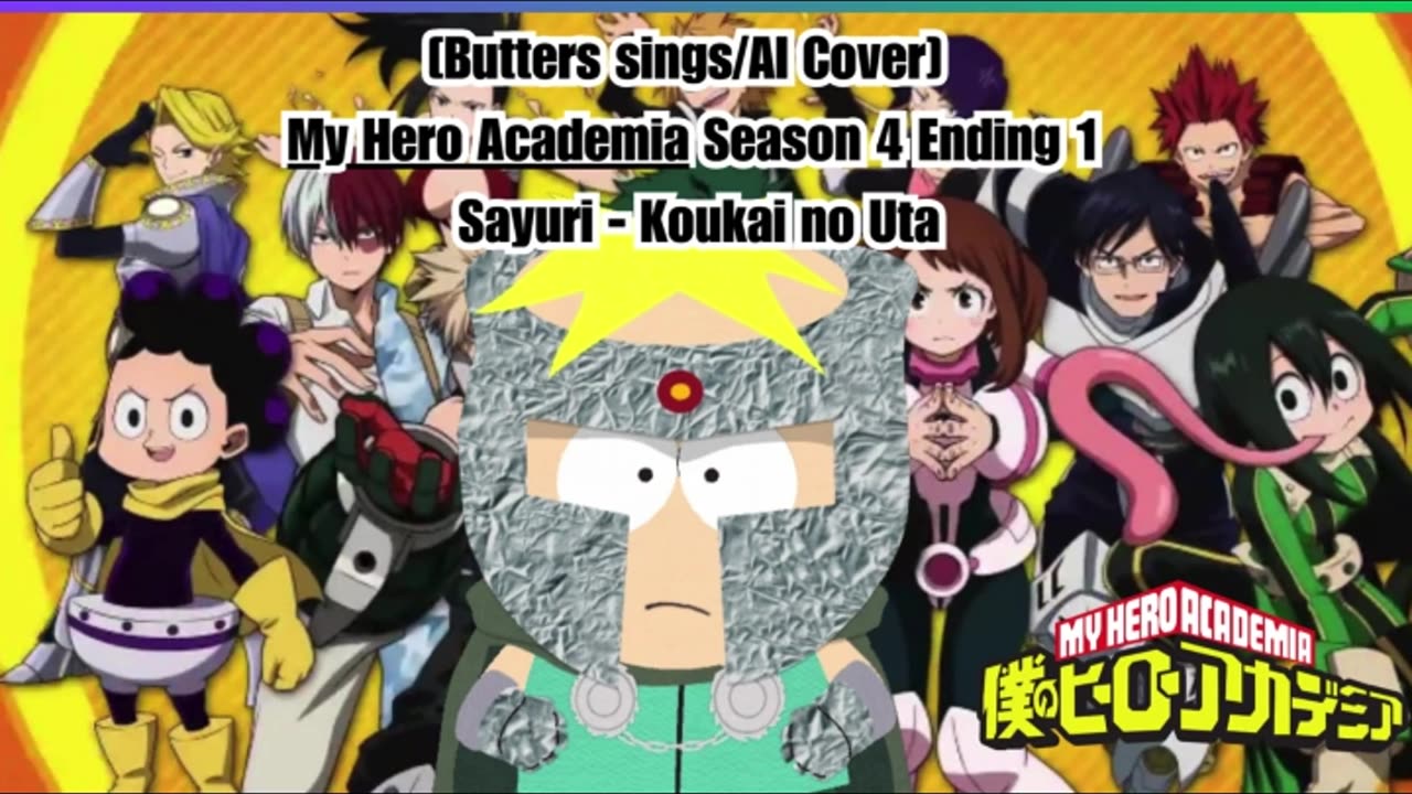 [Butters sings/AI Cover] My Hero Academia Season 4 Ending 1 Sayuri - Koukai no Uta