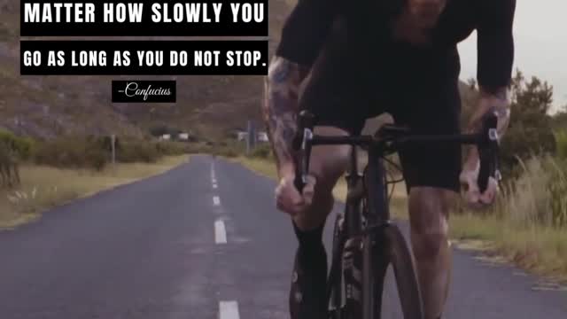 It Does Not Matter How Slowly You Go As Long As You Do Not Stop