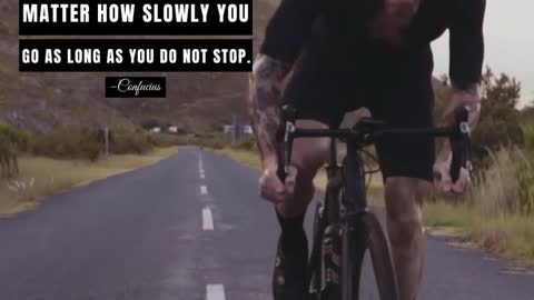 It Does Not Matter How Slowly You Go As Long As You Do Not Stop