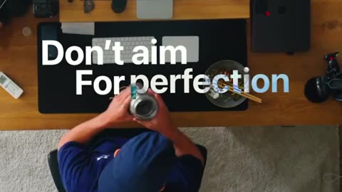 Don't aim for PERFECTION!! JUST TRY