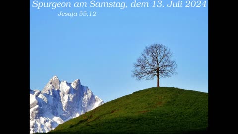 Spurgeon am Samstag, dem 13. Juli 2024 zu Jesaja 55,12