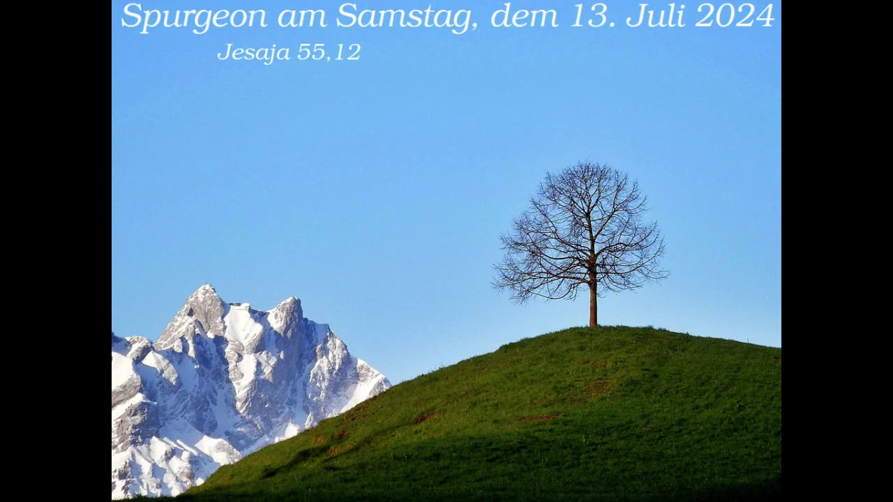 Spurgeon am Samstag, dem 13. Juli 2024 zu Jesaja 55,12