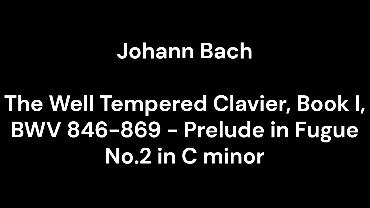 The Well Tempered Clavier, Book I, BWV 846-869 - Prelude in Fugue No.2 in C minor