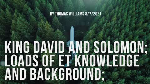 King David and Solomon; Loads of ET knowledge and background;