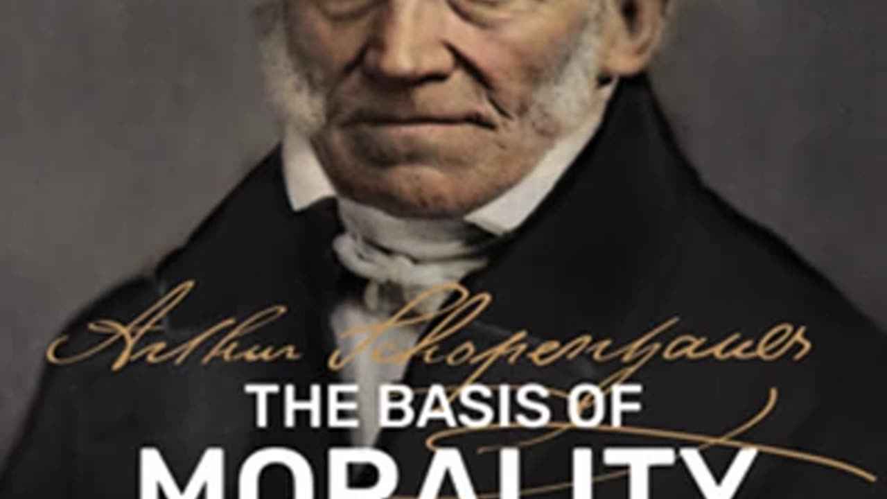 The Basis Of Morality by Arthur Schopenhauer read by Jeffrey Allen Stumpf _ Full Audio Book